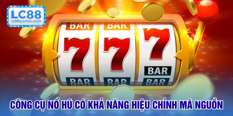 Công cụ nổ hũ có khả năng hiệu chỉnh mã nguồn